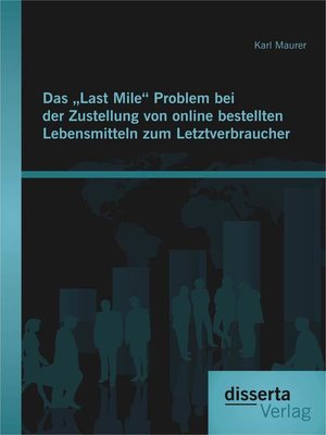 cover image of Das „Last Mile" Problem bei der Zustellung von online bestellten Lebensmitteln zum Letztverbraucher